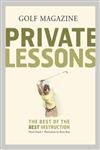 Stock image for GOLF Magazine Private Lessons: The Best of the Best Instruction for sale by The Maryland Book Bank