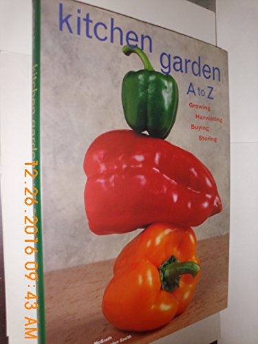 9780810955806: Kitchen Garden A to Z: Growing, Harvesting, Buying, Storing