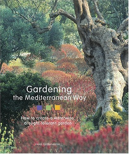 9780810956001: Gardening the Mediterranean Way: How to Create a Waterwise, Drought-Tolerant Garden