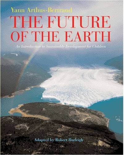 The Future of the Earth (9780810956216) by Yann Arthus-Bertrand; Robert Burleigh