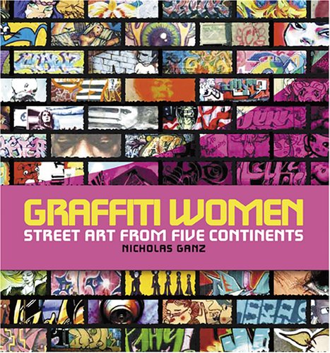 Graffiti Women: Street Art from Five Continents (ISBN: 0810957477