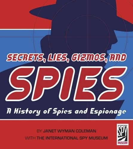 Imagen de archivo de Secrets, Lies, Gizmos and Spies : A History of Spies and Espionage a la venta por Better World Books: West