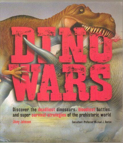 Stock image for Dino Wars : Discover the Deadliest Dinosaurs, Bloodiest Battles, and Super Survival Strategies of the Prehistoric World for sale by Better World Books