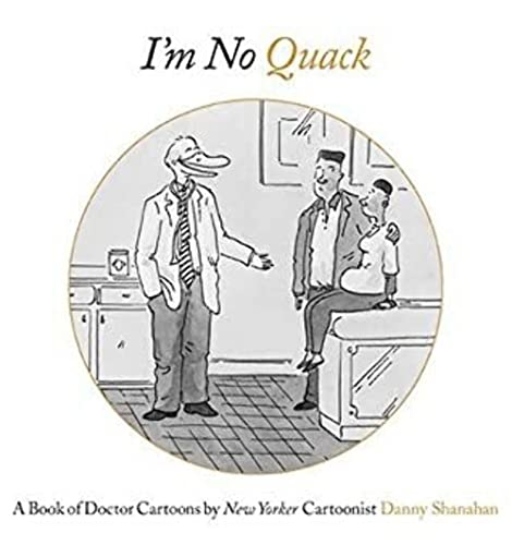 Imagen de archivo de I'm No Quack: A Book of Doctor Cartoons Shanahan, Danny a la venta por Aragon Books Canada