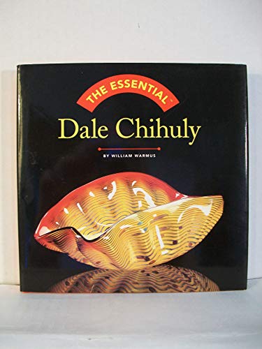 Stock image for THE ESSENTIAL DALE CHIHULY for sale by Neil Shillington: Bookdealer/Booksearch