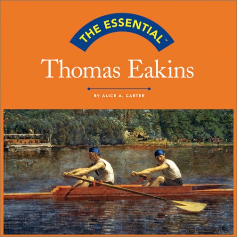 Beispielbild fr The Essential: Thomas Eakins (Essential Series) zum Verkauf von Wonder Book