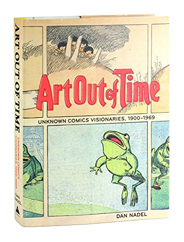 Imagen de archivo de Art Out of Time: Unknown Comics Visionaries, 1900-1969 a la venta por HPB-Diamond