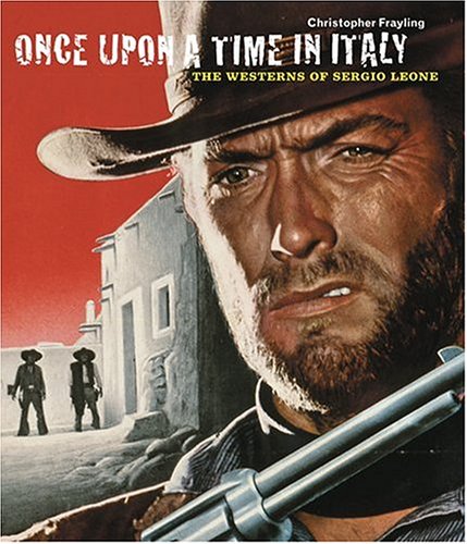 9780810958845: Once Upon A Time In Italy: the Westerns of Sergio Leone
