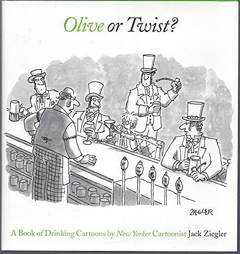 Olive or Twist?: A Book of Drinking Cartoons - Jack Ziegler