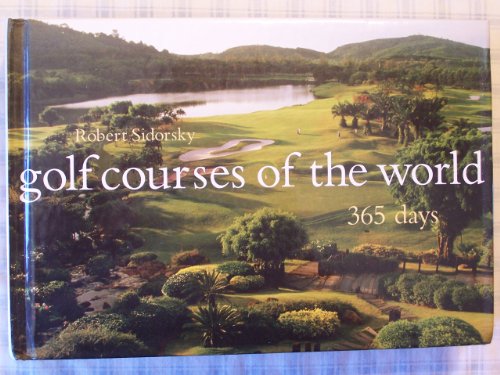 9780810958937: Golf Courses of the World: 365 Days