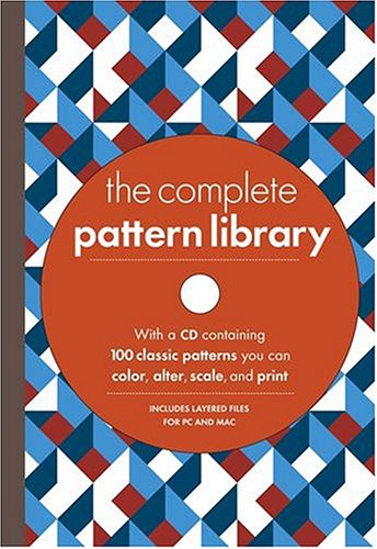 Complete Pattern Library: With a CD Containing 100 Classic Patterns You Can Color, Alter, Scale a...