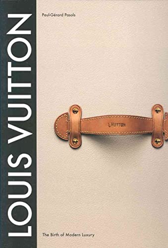Imagen de archivo de Louis Vuitton: The Birth of Modern Luxury a la venta por Daedalus Books