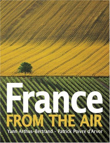 9780810959521: France from the Air: Photographs by Yann Arthus-Bertrand