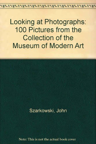 Stock image for Looking at Photographs : 100 Pictures from the Collection of The of Museum of Modern Art for sale by Manchester By The Book