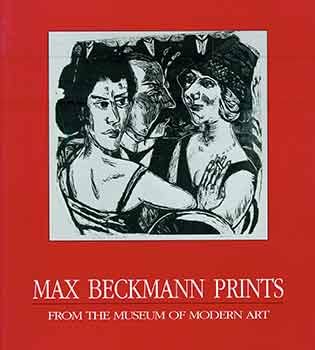 Max Beckmann Prints: From the Museum of Modern Art (9780810961111) by Museum Of Modern Art (New York, N. Y.)