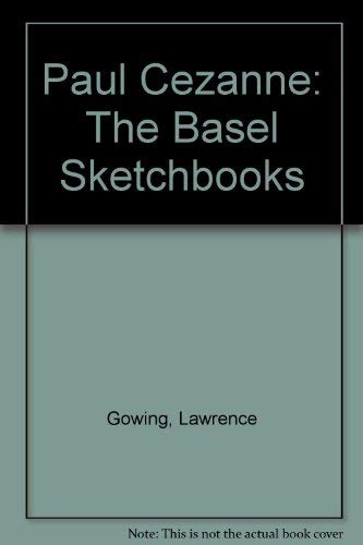 Paul Cezanne: The Basel Sketchbooks (9780810961197) by Gowing, Lawrence