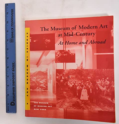 Stock image for The Museum of Modern Art at Mid-Century: At Home and Abroad (Studies in Modern Art) for sale by Midtown Scholar Bookstore