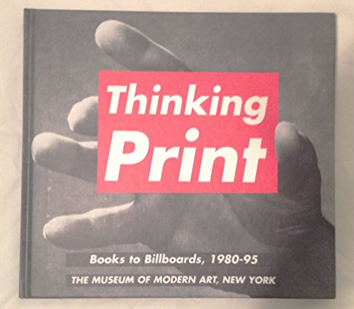 Stock image for Thinking Print: Books to Billboards, 1980-95 for sale by ANARTIST