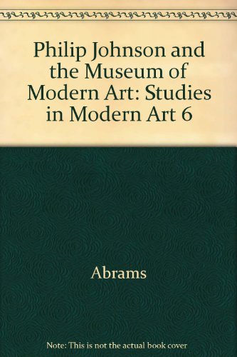 Philip Johnson and the Museum of Modern Art: Studies in Modern Art 6 (9780810961821) by Varnedoe, Kirk; Riley, Terence; Reed, Peter; Benes, Mirka
