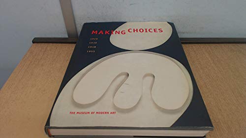 Making Choices: 1929, 1939, 1948, 1955 (9780810962132) by Galassi, Peter; Storr, Robert; Umland, Anne