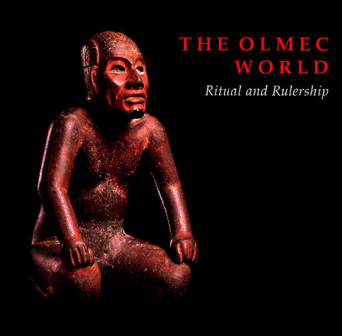 The Olmec World Ritual and Rulership. [Subtitle]: (exhibition publication)