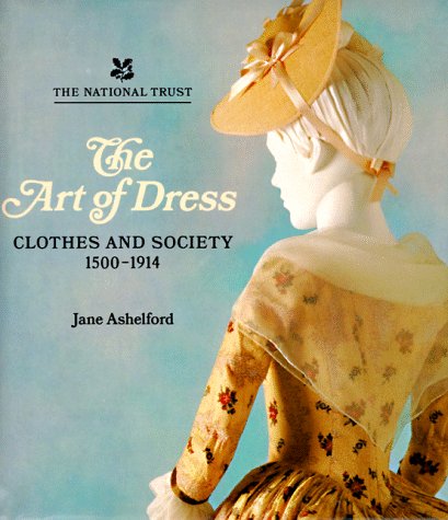 Stock image for The Art of Dress: Clothes and Society 1500-1914 for sale by Goodwill Books