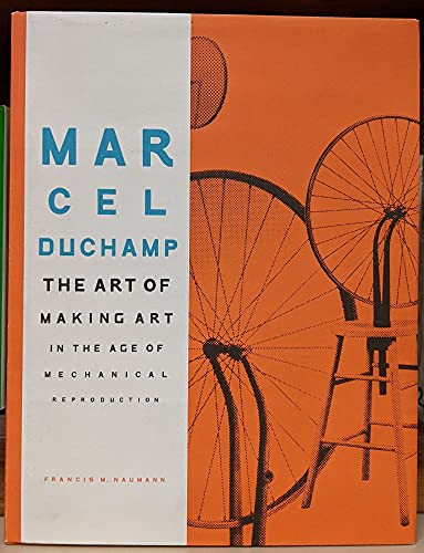 Stock image for Marcel Duchamp : the art of making art in the age of mechanical reproduction. Francis M. Naumann for sale by Antiquariat  Udo Schwrer