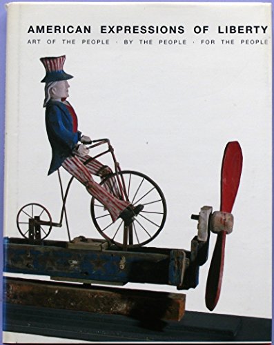 Beispielbild fr American Expressions of Liberty : Art of the People, by the People, for the People zum Verkauf von Better World Books: West