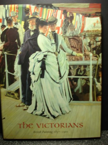 Imagen de archivo de The Victorians: British Painting, 1837-1901 a la venta por HPB-Emerald