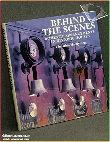 Imagen de archivo de Behind the Scenes: Domestic Arrangements in Historic Houses a la venta por WorldofBooks