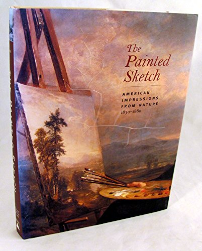 9780810963641: The Painted Sketch: American Impressions From Nature, 1830-1880