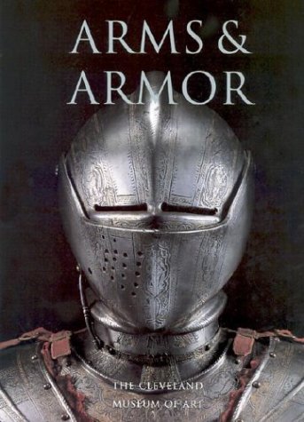 Beispielbild fr Arms and Armor: The Cleveland Museum of Art zum Verkauf von Once Upon A Time Books