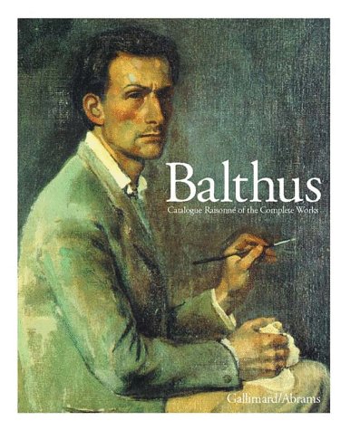 Balthus Catalogue Raisonne of the Complete Works - Monnie, Virginie & Jean Clair