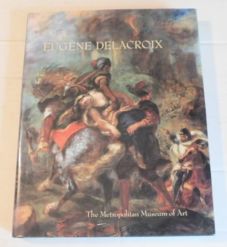 Stock image for Eugene Delacroix 1798-1863: Paintings, Drawings, and Prints from North American Collections for sale by Zoom Books Company