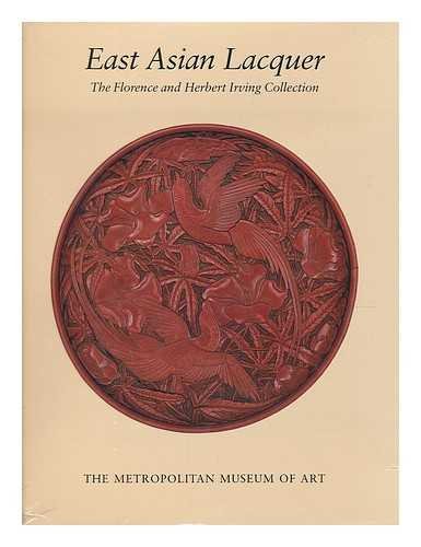 East Asian Lacquer: The Florence and Herbert Irving Collection.