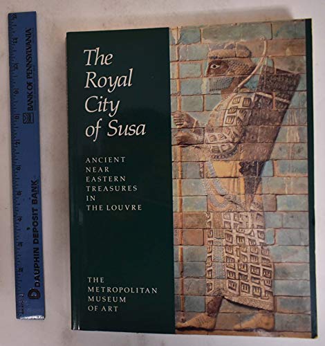 Imagen de archivo de The Royal City of Susa: Ancient Near Eastern Treasures in the Louvre a la venta por Mullen Books, ABAA