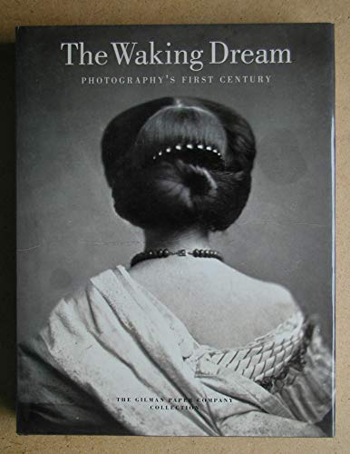 Beispielbild fr The Waking Dream: Photography's First Century : Selections from the Gilman Paper Company Collection zum Verkauf von Books Unplugged