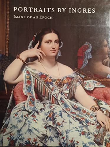 Stock image for Portraits by Ingres: Image of an Epoch for sale by Gleebooks