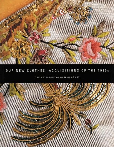 Stock image for Our New Clothes: Acquisitions of the 1990s (Metropolitan Museum of Art Publications) for sale by Wonder Book