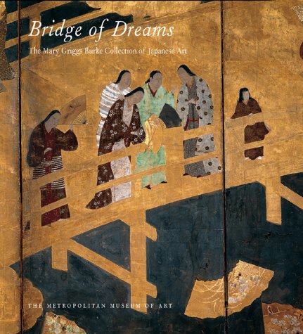 9780810965515: Bridge of Dreams, Japanese Art: The Mary Griggs Burke Collection of Japanese Art (Metropolitan Museum of Art Publications)