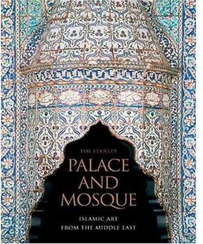 Stock image for Palace and Mosque: Islamic Art from the Middle East for sale by Front Cover Books