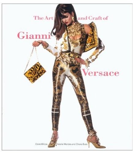 Imagen de archivo de The Art and Craft of Gianni Versace a la venta por Zoom Books Company