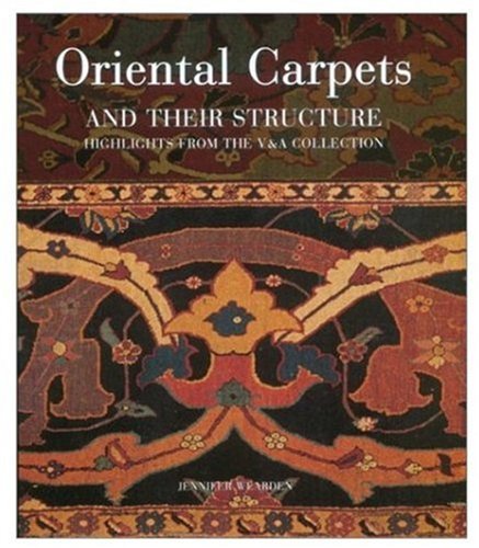 Oriental Carpets and Their Structure: Highlights from the V&A Collection - Wearden, Jennifer