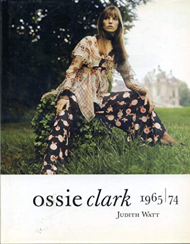 Ossie Clark 1965-1974 - Watt, Judith