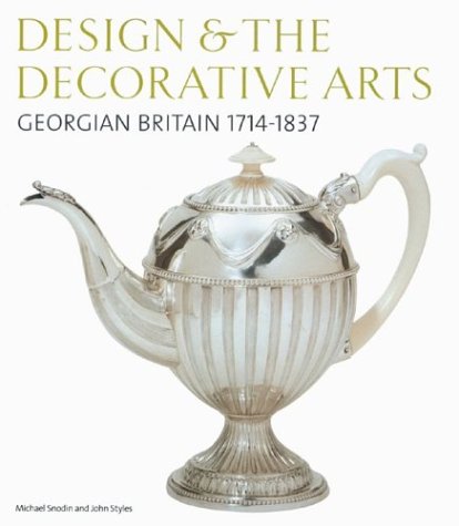 Stock image for Design and the Decorative Arts: Georgian Britain 1714-1837 for sale by Shadetree Rare Books