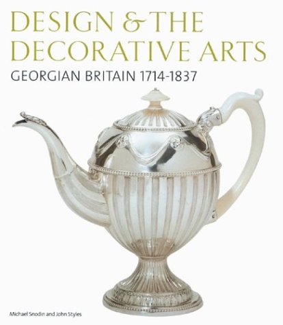 DESIGN AND THE DECORATIVE ARTS: - Snodin, Michael; Styles, John