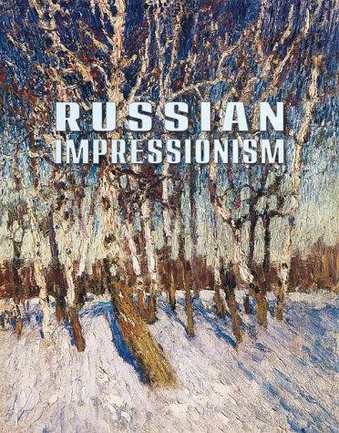 Stock image for Russian Impressionism: Paintings from the Collection of the Russian Museum for sale by Yes Books