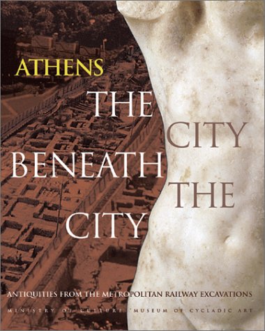 Imagen de archivo de Athens: The City Beneath The City, Antiquities From The Metropolitan Railways Excavations a la venta por James & Mary Laurie, Booksellers A.B.A.A