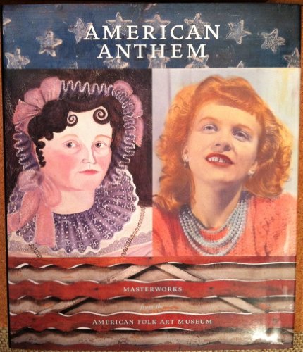 Stock image for American Anthem : Masterworks from the American Folk Art Museum for sale by Better World Books
