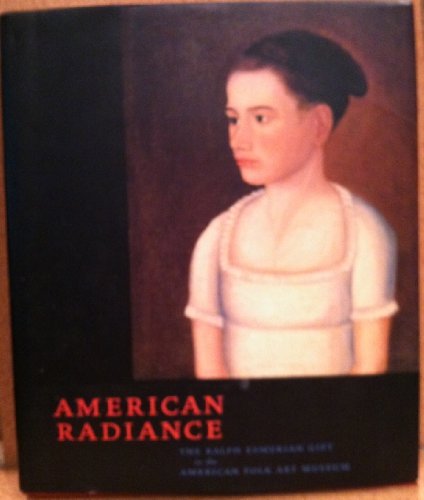 Imagen de archivo de American Radiance: The Ralph Esmerian Gift to the American Folk Art Museum a la venta por Maya Jones Books